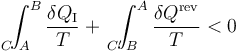 \int_{\!A\!\!\!\!\!\!\!\!\!\!\!\!C}^B\frac{\delta Q_\mathrm{I}}{T}+\ \ \int_{\!B\!\!\!\!\!\!\!\!\!\!\!\!\!C'}^A\frac{\delta Q^\mathrm{rev}}{T}<0