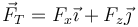 \vec{F}_T=F_x\vec{\imath}+F_z\vec{\jmath}