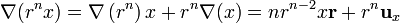 \nabla(r^n x) = \nabla\left(r^n\right)x+r^n\nabla(x) = nr^{n-2}x\mathbf{r}+r^n\mathbf{u}_x