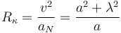 
R_{\kappa} = \dfrac{v^2}{a_N} = \dfrac{a^2+\lambda^2}{a}
