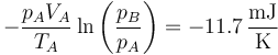 -\frac{p_AV_A}{T_A}\ln\left(\frac{p_B}{p_A}\right) = -11.7\,\frac{\mathrm{mJ}}{\mathrm{K}}