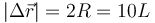 |\Delta\vec{r}| = 2R = 10L