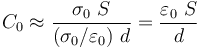 C_0\approx \frac{\sigma_0\ S}{(\sigma_0/\varepsilon_0)\ d}=\frac{\varepsilon_0\ S}{d}