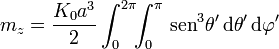 m_z=\frac{K_0a^3}{2}\int_0^{2\pi}\!\!\int_0^\pi\,\mathrm{sen}^3\theta'\,\mathrm{d}\theta'\,\mathrm{d}\varphi'