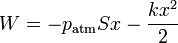 W = -p_\mathrm{atm}Sx-\frac{kx^2}{2}