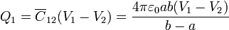 Q_1 = \overline{C}_{12}(V_1-V_2) = \frac{4\pi\varepsilon_0ab(V_1-V_2)}{b-a}