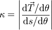\kappa = \left|\frac{\mathrm{d}\vec{T}/\mathrm{d}\theta}{\mathrm{d}s/\mathrm{d}\theta}\right|
