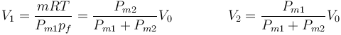 V_1 = \frac{mRT}{P_{m1}p_f}=\frac{P_{m2}}{P_{m1}+P_{m2}}V_0\qquad\qquad V_2 = \frac{P_{m1}}{P_{m1}+P_{m2}}V_0