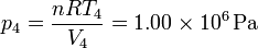 p_4 = \frac{n R T_4}{V_4}= 1.00\times 10^6\,\mathrm{Pa}