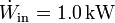 \dot{W}_\mathrm{in}= 1.0\,\mathrm{kW}