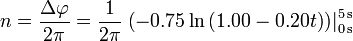 n = \frac{\Delta\varphi}{2\pi}=\frac{1}{2\pi}\left.\left(-0.75\ln\left(1.00-0.20t\right)\right)\right|_{0\,\mathrm{s}}^{5\,\mathrm{s}}