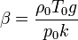 \beta = \frac{\rho_0T_0g}{p_0k}