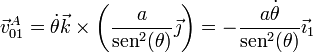 \vec{v}^A_{01}=\dot{\theta}\vec{k}\times\left(\frac{a}{\mathrm{sen}^2(\theta)}\vec{\jmath}\right) = -\frac{a\dot{\theta}}{\mathrm{sen}^2(\theta)}\vec{\imath}_1