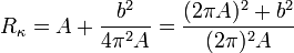 R_\kappa= A + \frac{b^2}{4\pi^2A}=\frac{(2\pi A)^2+b^2}{(2\pi)^2A}