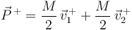 
\vec{P}^{\,+} = \dfrac{M}{2}\,\vec{v}^{\,+}_1 + \dfrac{M}{2}\,\vec{v}^{\,+}_2
