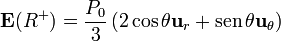 \mathbf{E}(R^+) = \frac{P_0}{3}\left(2\cos\theta\mathbf{u}_r+\mathrm{sen}\,\theta\mathbf{u}_\theta\right)