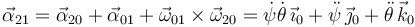 
\vec{\alpha}_{21} = \vec{\alpha}_{20} + \vec{\alpha}_{01} + \vec{\omega}_{01}\times\vec{\omega}_{20}
=
\dot{\psi}\dot{\theta}\,\vec{\imath}_0 + \ddot{\psi}\,\vec{\jmath}_0 + \ddot{\theta}\,\vec{k}_0
