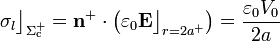 \sigma_l\big\rfloor_{\Sigma_\mathrm{c}^+}=\mathbf{n}^+\cdot\left(\varepsilon_0\mathbf{E}\big\rfloor_{r=2a^+}\right)=\frac{\varepsilon_0V_0}{2a}