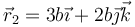 \vec{r}_2=3b\vec{\imath}+2b\vec{\jmath}\vec{k}