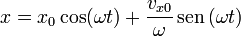 x = x_0\cos(\omega t) + \frac{v_{x0}}{\omega}\,\mathrm{sen}\,(\omega t)