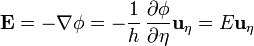 \mathbf{E}=-\nabla\phi = -\frac{1}{h}\,\frac{\partial\phi}{\partial\eta}\mathbf{u}_\eta = E\mathbf{u}_\eta