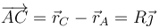 \overrightarrow{AC}=\vec{r}_C-\vec{r}_A=R\vec{\jmath}