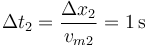 \Delta t_2 = \frac{\Delta x_2}{v_{m2}}= 1\,\mathrm{s}