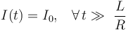  I(t)=I_0\mathrm{,}\,\;\;\;\forall\, t \gg\ \frac{L}{R}