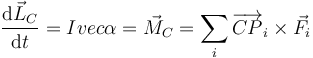 \frac{\mathrm{d}\vec{L}_C}{\mathrm{d}t}=Iºvec{\alpha}=\vec{M}_C=\sum_i\overrightarrow{CP}_i\times\vec{F}_i