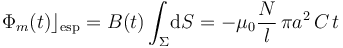 \Phi_m(t)\rfloor_\mathrm{esp}=B(t)\int_\Sigma\!\mathrm{d}S=-\mu_0\frac{N}{l}\!\ \pi a^2\!\ C\!\ t