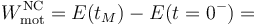 W_\mathrm{mot}^\mathrm{NC}=E(t_M)-E(t=0^-)=