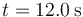 t= 12.0\,\mathrm{s}