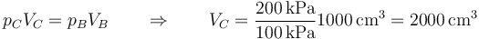 p_CV_C=p_BV_B\qquad\Rightarrow\qquad V_C = \frac{200\,\mathrm{kPa}}{100\,\mathrm{kPa}}1000\,\mathrm{cm}^3 = 2000\,\mathrm{cm}^3