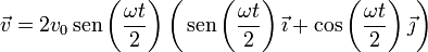 \vec{v}=2v_0\,\mathrm{sen}\left(\frac{\omega t}{2}\right)\left(\,\mathrm{sen}\left(\frac{\omega t}{2}\right)\vec{\imath}+\cos\left(\frac{\omega t}{2}\right)\vec{\jmath}\right)