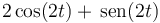 2\cos(2t)+\,\mathrm{sen}(2t)