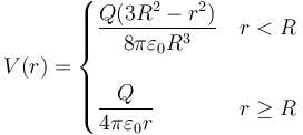 V(r) = \begin{cases} \dfrac{Q(3R^2-r^2)}{8\pi\varepsilon_0R^3} & r < R \\ & \\ \dfrac{Q}{4\pi\varepsilon_0 r} & r \geq R\end{cases}