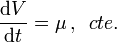 \frac{\mathrm{d}V}{\mathrm{d}t}=\mu\,\mathrm{,}\,\; \; cte.
