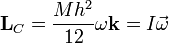 \mathbf{L}_C=\frac{Mh^2}{12}\omega \mathbf{k}=I\vec{\omega}