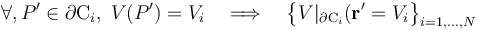 \forall, P^\prime \in \partial\mathrm{C}_i\mathrm{,}\;\, V(P^\prime)=V_i\quad \Longrightarrow \quad\big\{V|_{\partial\mathrm{C}_i}(\mathbf{r}^\prime=V_i\big\}_{i=1,\ldots,N}