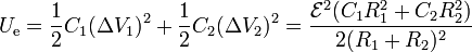 U_\mathrm{e}=\frac{1}{2}C_1(\Delta V_1)^2+\frac{1}{2}C_2(\Delta V_2)^2=\frac{\mathcal{E}^2(C_1R_1^2+C_2R_2^2)}{2(R_1+R_2)^2}