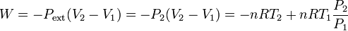 
W=-P_{\mathrm{ext}}(V_2-V_1)=-P_2(V_2-V_1)=-nRT_2+nRT_1\frac{P_2}{P_1}
