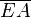 \overline{EA}