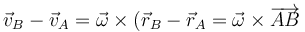 \vec{v}_B-\vec{v}_A = \vec{\omega}\times(\vec{r}_B-\vec{r}_A = \vec{\omega}\times\overrightarrow{AB}