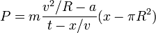 P = m\frac{v^2/R - a}{t-x/v}(x-\pi R^2)