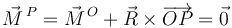 
\vec{M}^{\,P} = \vec{M}^{\,O} + \vec{R}\times\overrightarrow{OP}=\vec{0}
