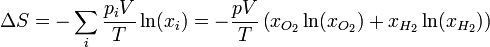 \Delta S = -\sum_i\frac{p_iV}{T}\ln(x_i) = -\frac{pV}{T}\left(x_{O_2}\ln(x_{O_2})+x_{H_2}\ln(x_{H_2})\right)