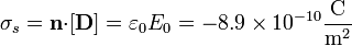 \sigma_s=\mathbf{n}{\cdot}[\mathbf{D}]=\varepsilon_0 E_0=-8.9\times 10^{-10}\frac{\mathrm{C}}{\mathrm{m}^2}
